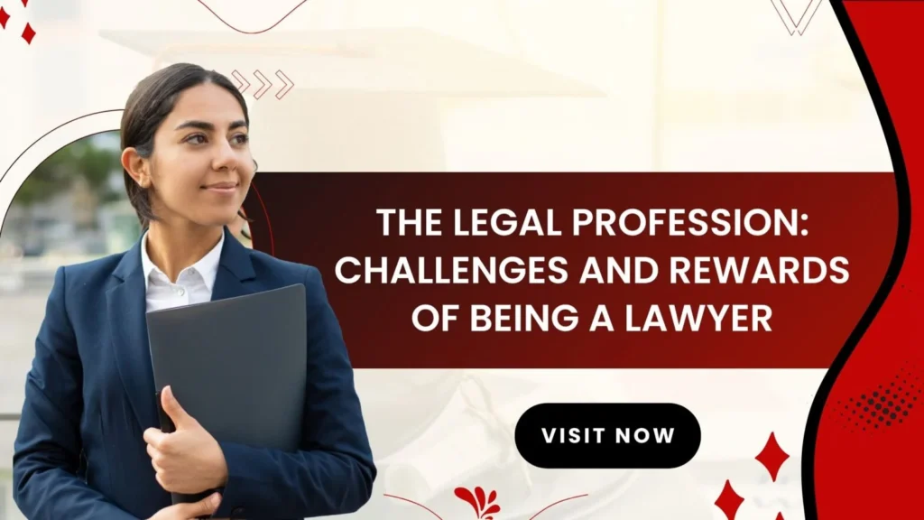 The Legal Profession: Challenges and Rewards of Being a Lawyer