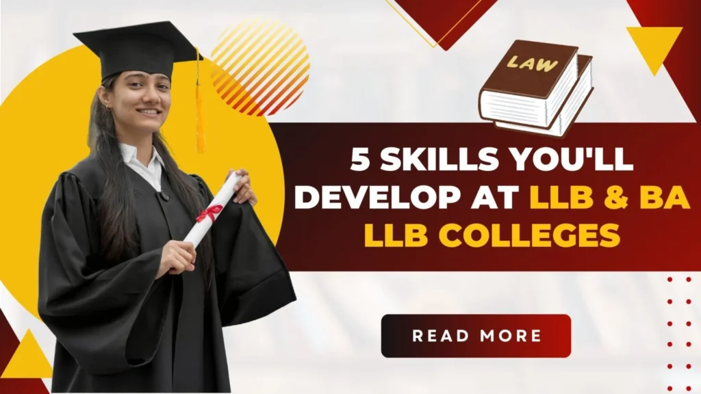 5 Skills You’ll Develop At LLB & BA LLB Colleges