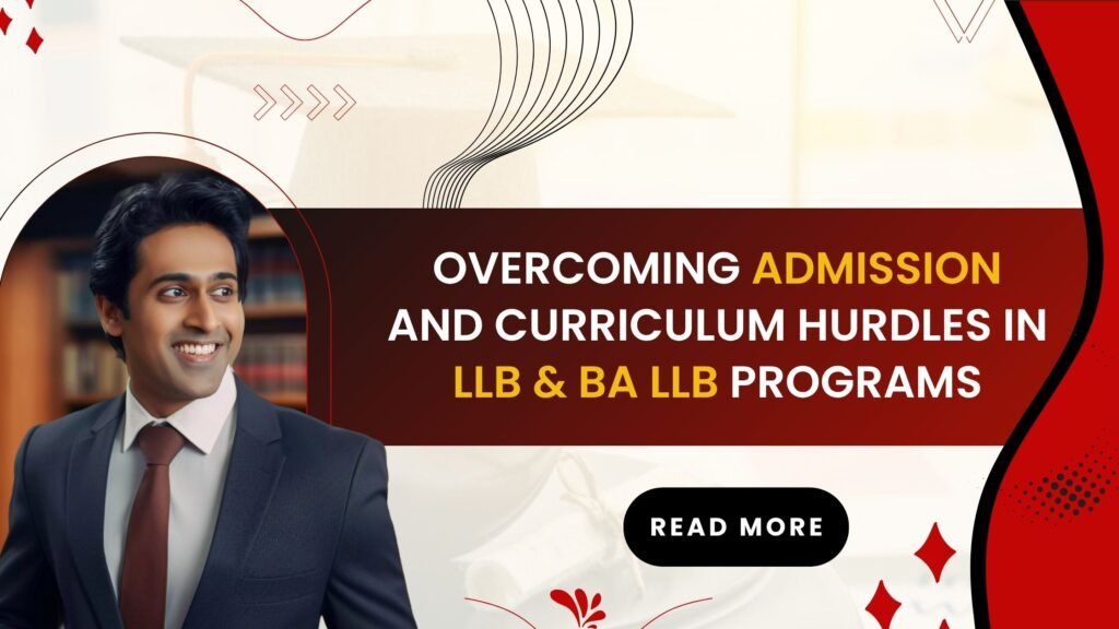 Overcoming Admission and Curriculum Hurdles in LLB & BA LLB Programs