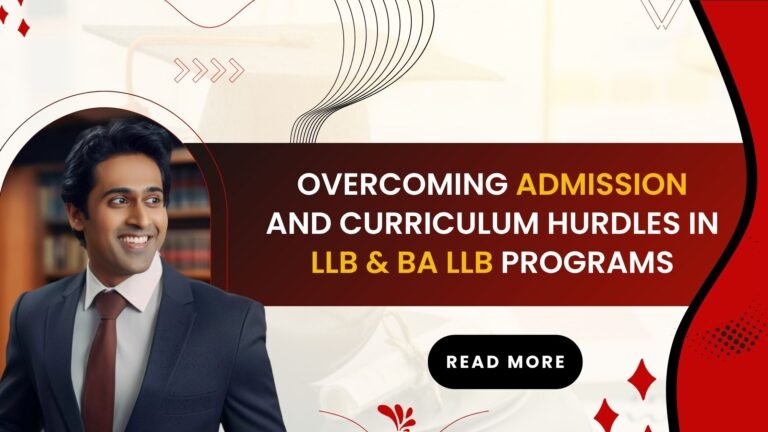 Overcoming Admission and Curriculum Hurdles in LLB & BA LLB Programs